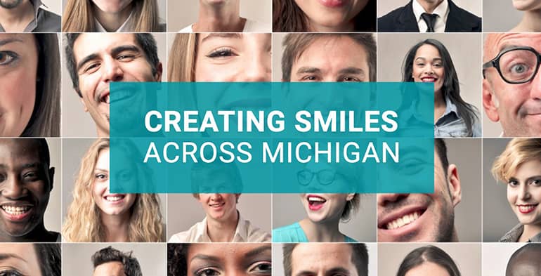 creating-smiles-scross-michigan Collage of smiling people. The phrase "Creating smiles across Michigan" is displayed on top of the photos